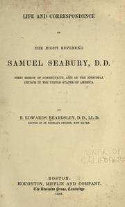 Cover of: Life and correspondence of the Right Reverend Samuel Seabury, D.D.: first bishop of Connecticut, and of the Episcopal Church in the United States of America