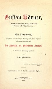 Cover of: Gustav Körner, deutsch-amerikanischer Jurist, Staatsmann, Diplomat und Geschichtschreiber.: Ein Lebensbild, nach seiner unveröffentlichten Autobiographie, seinen Schriften und Briefen