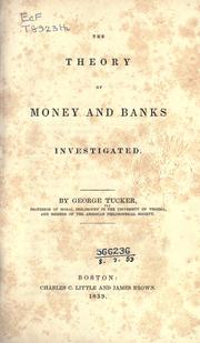 Cover of: The theory of money and banks investigated. by George Tucker