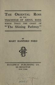 Cover of: The Oriental rose, or, The teachings of Abdul Baha which trace the chart of "the shining pathway"