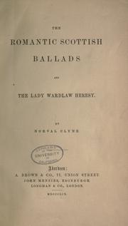 The romantic Scottish ballads and the Lady Wardlaw heresy by Norval Clyne