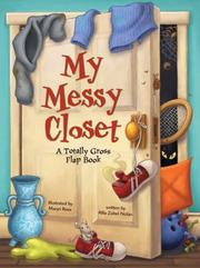 Cover of: My Messy Closet: A Totally Gross Flap Book