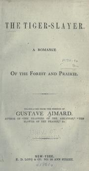 Cover of: The tiger-slayer.: A romance of the forest and prairie.