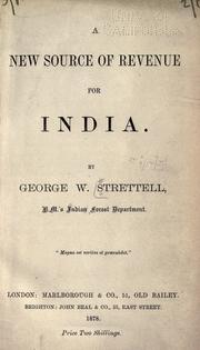 Cover of: A new source of revenue for India. by George W. Strettell