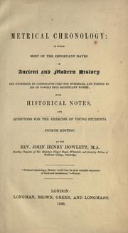 Cover of: Metrical chronology: in which most of the important dates in ancient and modern history are expressed by consonants used for numerals, and formed by aid of vowels into significant words : with historical notes, and questions for the exercise of young students