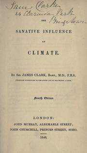 Cover of: The sanative influence of climate. by Clark, James Sir, Clark, James Sir