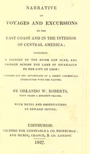 Cover of: Narratives of voyages and excursions on the east coast and in the interior of Central America: describing a journey up the river San Juan, and passage across the lake of Nicaragua to the city of Leon: pointing out the advantages of a direct commercial intercourse with the natives.