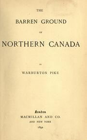 Cover of: The barren ground of northern Canada by Warburton Mayer Pike