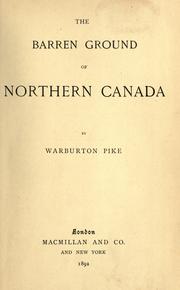 The barren ground of northern Canada by Warburton Mayer Pike