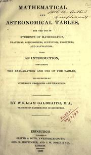 Cover of: Mathematical and astronomical tables: for the use of students of mathematics, practical astronomers, surveyors, engineers, and navigators; with an introd. containing the explanation and use of the tables, illustrated by numerous problems and examples.