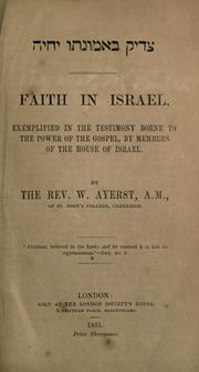 Cover of: Faith in Israel exemplified in the testimony borne to the power of the gospel by members of the house of Israel