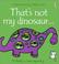 Cover of: That's Not My Dinosaur (Touchy-Feely)