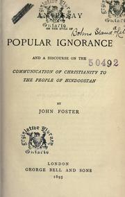 Cover of: An essay on the evils of popular ignorance and a discourse on the communication of Christianity to the people of Hindoostan by John Foster