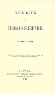 Cover of: The life of Thomas Shepard. by John A. Albro