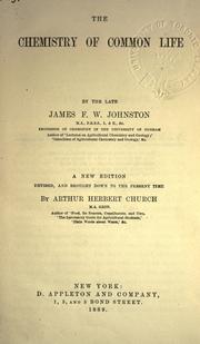 Cover of: The chemistry of common life by James Finley Weir Johnston, James Finley Weir Johnston