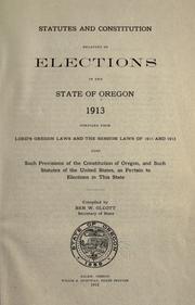Cover of: Statutes and constitution relating to elections in the state of Oregon, 1913. by Oregon.