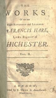 Cover of: The works of the late right reverend and learned Dr. Francis Hare, Lord Bishop of Chichester.