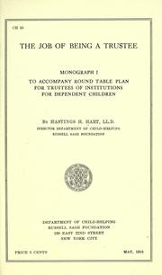 Cover of: The job of being a trustee.: Monograph I to accompany Round table plan for trustees of institutions for dependent children.