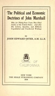 Cover of: The political and economic doctrines of John Marshall, who for thirty-four years was chief justice of the United States. And also his letters, speeches, and hitherto unpublished and uncollected writings.