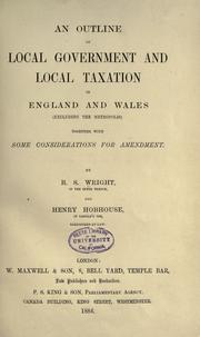 Cover of: An outline of local government and local taxation in England and Wales (excluding the metropolis) by Wright, Robert Samuel Sir