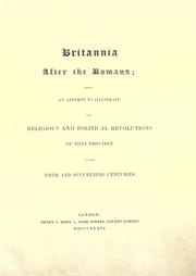 Cover of: Britannia after the Romans: being an attempt to illustrate the religious and political revolutions of that province in the fifth and succeeding centuries.