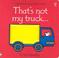 Cover of: That's Not My Truck (Touchy-Feely)
