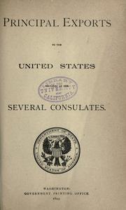 Cover of: Principal exports to the United States declared at the several consulates. by United States. Bureau of Foreign Commerce