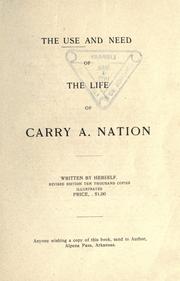Cover of: The use and need of the life of Carry A. Nation by Carry A. Nation