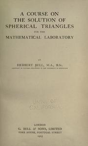 Cover of: A course on the solution of spherical triangles for the mathematical laboratory by Herbert Bell