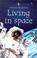 Cover of: Living in Space (Usborne Beginners)