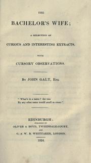 Cover of: The bachelor's wife: a selection of curious and interesting extracts, with cursory observations.