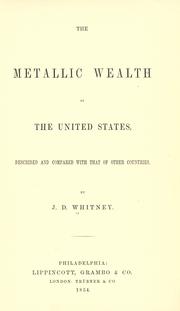 Cover of: The metallic wealth of the United States by J. D. Whitney