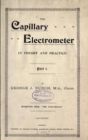 Cover of: The capillary electrometer in theory and practice.: Part I. ... .