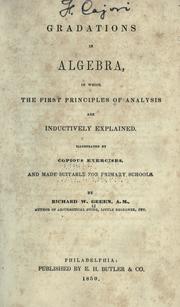 Cover of: Gradations in algebra: in which the first principles of analysis are inductively explained.