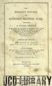 Cover of: The mechanic's text-book and engineer's practical guide by Thomas Kelt, Thomas Kelt