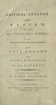 Cover of: A Critical analysis and review, of all Mr. Voltaire's works: with occasional disquisitions on epic poetry, the drama, romance, &c.