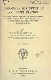 Cover of: Lessons in disinfection and sterilisation: an elementary course of bacteriology together with a scheme of practical experiments illustrating the subject-matter.