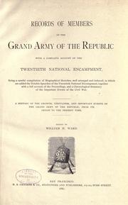 Cover of: Records of members of the Grand Army of the Republic: with a complete account of the twentieth national encampment : being a careful compilation of biographical sketches, well arranged and indexed : to which are added the notable speeches of the twentieth national encampment : together with a full account of the proceedings : and a chronological summary of the important events of the Civil War : a history of the growth, usefulness and important events of the Grand Army of the Republic fromits origin to the present time