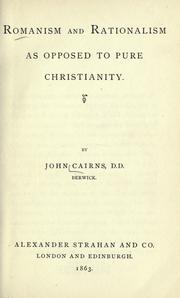 Cover of: Romanism and rationalism as opposed to pure Christianity by John Cairns