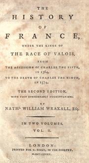 Cover of: The history of France under the kings of the race  of Valois: from the accession of Charles the 5th, in 1364, to the death of Charles the 9th, in 1574