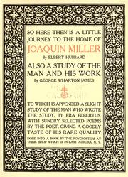 Cover of: So here then is a little journey to the home of Joaquin Miller by Elbert Hubbard