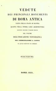 Cover of: Vedute dei principali monumenti di Roma antica: tanto nello stato di rovina quanto nella intera loro architettura, disposte secondo l'ordine tenuto nel volume dell'indicazione topografica