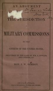 An argument against the jurisdiction of the military commissions to try citizens of the United States by Gordon, Jonathan,, W.