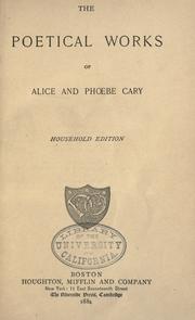 Cover of: The poetical works of Alice and Phoebe Cary. by Alice Cary