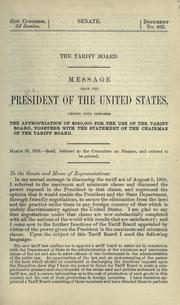 Cover of: The Tariff board ...: Message from the President ... urging upon Congress the appropriation of $250,000 for the use of the Tariff board, together with the statement of the chairman of the Tariff board [Henry C. Emery]