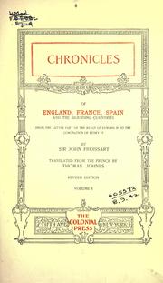 Cover of: Chronicles of England, France, Spain and the adjoining countries, from the latter part of the reign of Edward II to the coronation of Henry IV by Jean Froissart