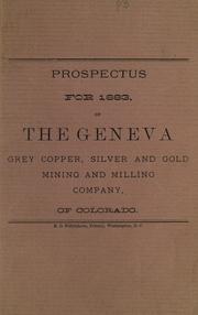 Cover of: Prospectus for 1883 of the Geneva Grey Copper, Silver and Gold Mining and Milling Company. by Geneva Grey Copper, Silver and Gold Mining and Milling Company.