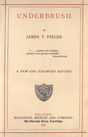 Cover of: Underbrush. by James Thomas Fields, James Thomas Fields