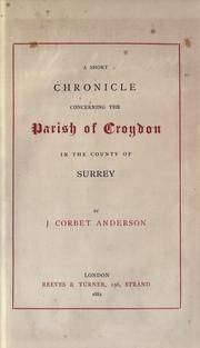 Cover of: A short chronicle concerning the parish of Croydon in the county of Surrey by J. Corbet Anderson