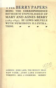 Cover of: The Berry papers: being the correspondence hitherto unpublished of Mary and Agnes Berry (1763-1852)